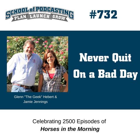 Don't Quit On a Bad Day - How Glenn and Jamie Thrive After 2500 Episodes