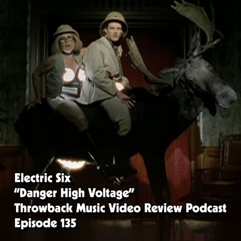 Ep. 135-Danger! High Voltage (Electric Six)
