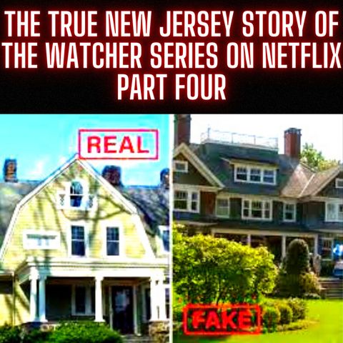 The TRUE New Jersey Story of "The Watcher" (Series On Netflix) - PART FOUR