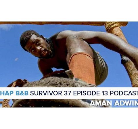 RHAP B&B with Mike Bloom & Liana Boraas | Survivor 37 Episode 13 with Aman Adwin