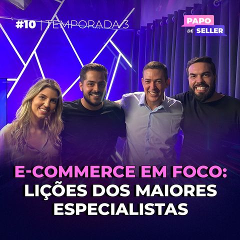 PAPO DE SELLER com Luiza Azevedo, Ale Nogueira e Alex Moro -  E-Commerce em Foco:  Lições dos Maiores Especialistas