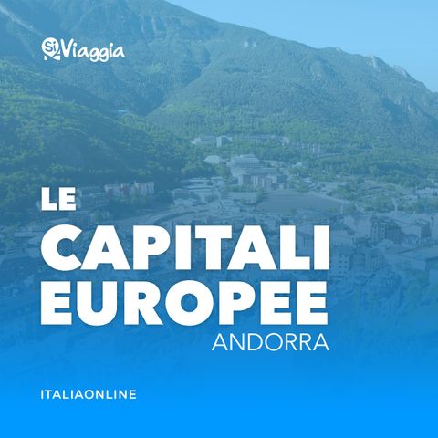 Andorra La Vella: cosa fare di insolito nella capitale del Principato di Andorra