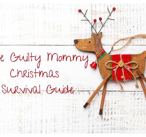 The Guilty Mommy  Christmas Survival Guide Part 4 Yourself