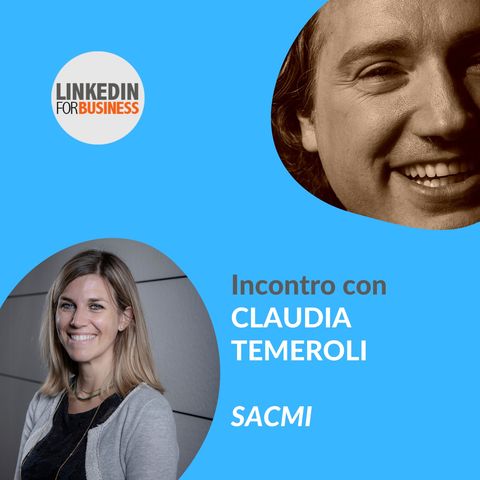 135 - LinkedInForBusiness incontra Claudia Temeroli di SACMI