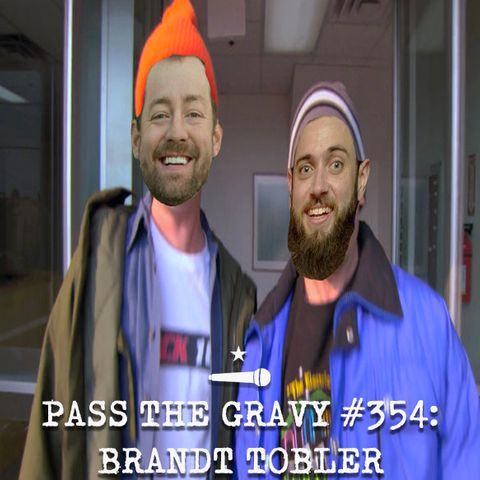 Pass The Gravy #354: Brandt Tobler