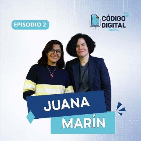 Juana Marín | Código Digital Ep.2