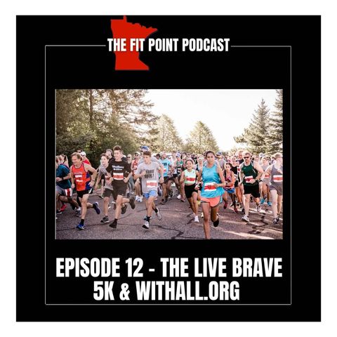 Ep 12: The Live Brave 5K and WithAll.org podcast