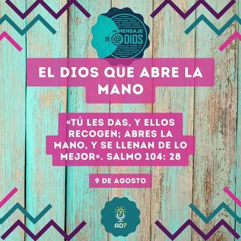 9 de agosto - Un Mensaje De @Dios Para Ti - Devocional de Jóvenes - El Dios que abre la mano