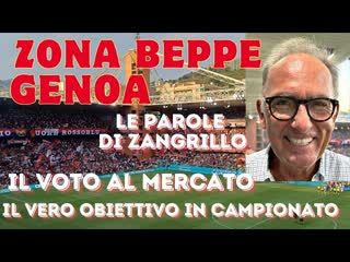 ZONA BEPPE - GENOA Le parole di ZANGRILLO Il voto al CALCIOMERCATO e il vero obiettivo in CAMPIONATO