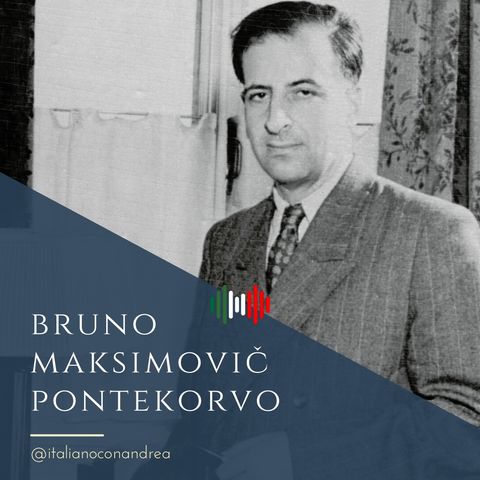 314. CULTURA: Bruno Maksimovic Pontekorvo