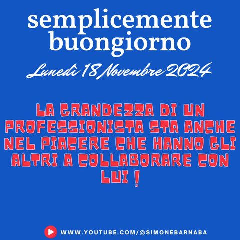 Semplicemente Buongiorno di Lunedì 18 Novembre 2024