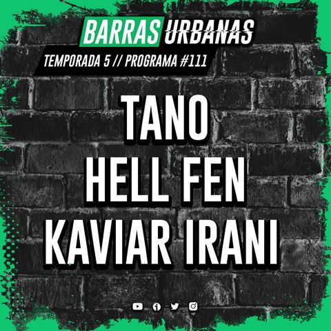 5X22 BARRAS URBANAS con Tano, Hell Fen, Kaviar Irani (Episodio 111)