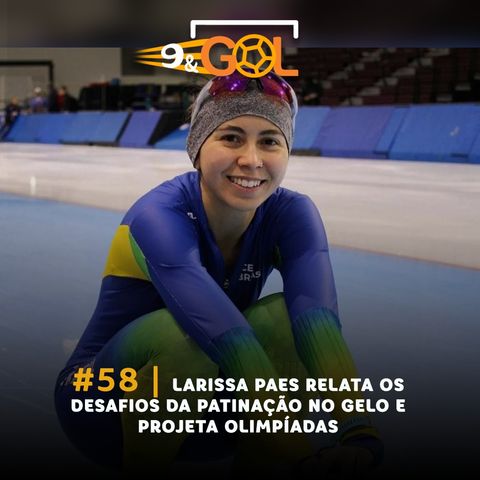#58 | Larissa Paes relata os desafios da patinação no gelo e projeta Olimpíadas
