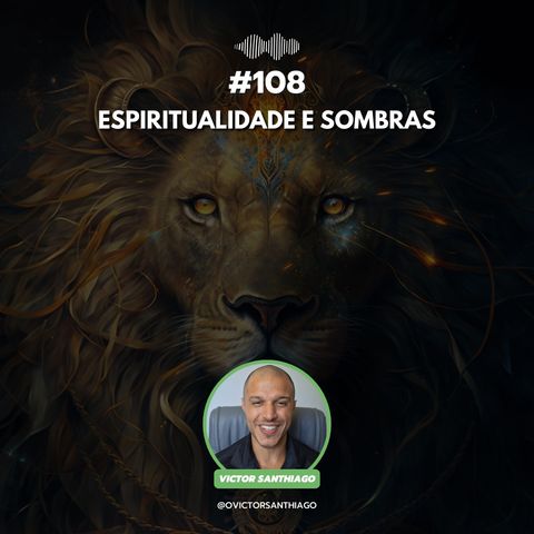 #108 - Espiritualidade e sombras
