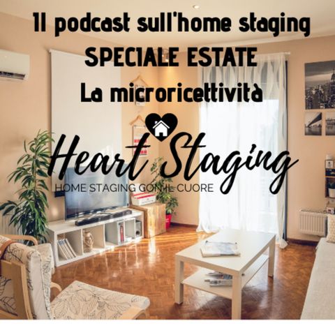 Heart Staging, il podcast sull'home staging. Episodio estivo: la microricettività