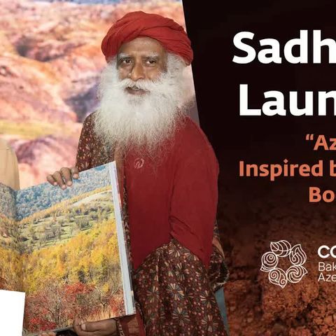 Sadhguru Launches “Azerbaijan – Inspired by Nature” Book in Baku