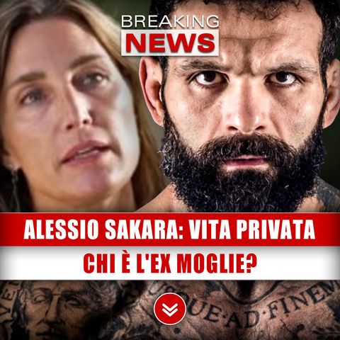 Alessio Sakara, Vita Privata: Chi È L'Ex Moglie?