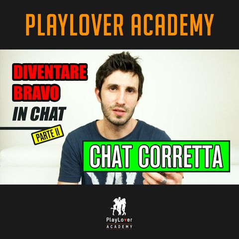 102 - Diventare bravo in chat - Parte 2 - Chat Corretta