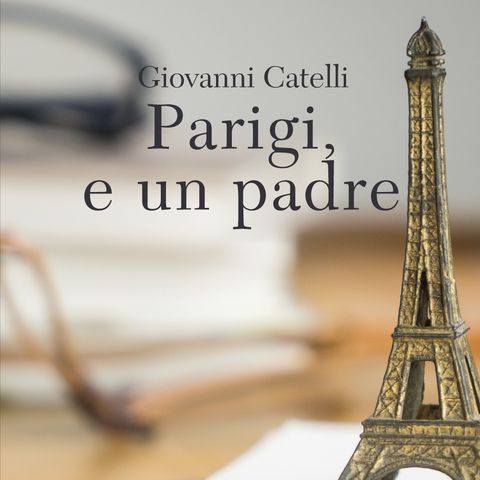 Giovanni Catelli "Parigi, e un padre"