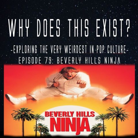 Episode 79: Beverly Hills Ninja