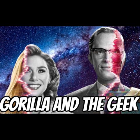WandaVision Episodes 1-4 Discussion - Gorilla and The Geek Episode 37