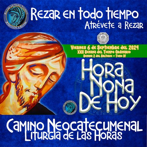 HORA NONA ✟ VIERNES 6 DE SEPTIEMBRE 2024 ✟ Camino Neocatecumenal ✟ Liturgia de las Horas NONA.