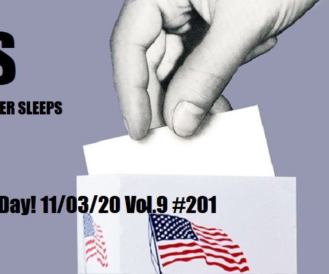 Election Day! 11/03/20 Vol.9 #201