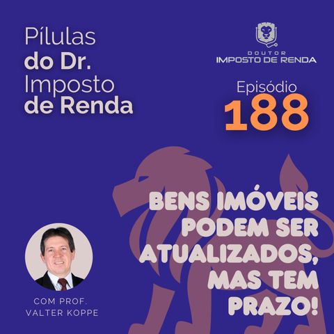 PDIR Ep. 188 – Bens imóveis podem ser atualizados, mas tem prazo!