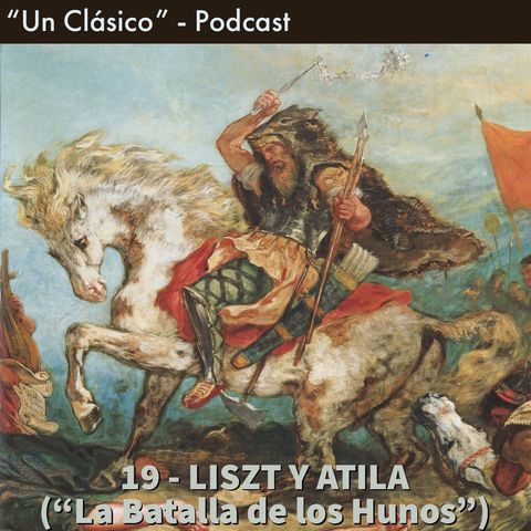 19 - Liszt y Atila ("La Batalla de los Hunos")