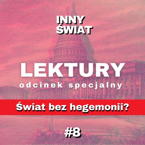 🔴 [FRAGMENT] #8 LEKTURY. Świat bez hegemonii? Odcinek specjalny dla Patronów/ek