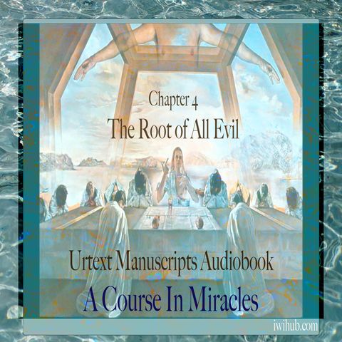 Chapter 4 - The Root of all Evil - Urtext Manuscripts