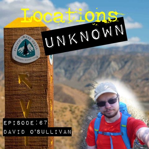 EP. #67: David O’Sullivan - Pacific Crest Trail - Southern California
