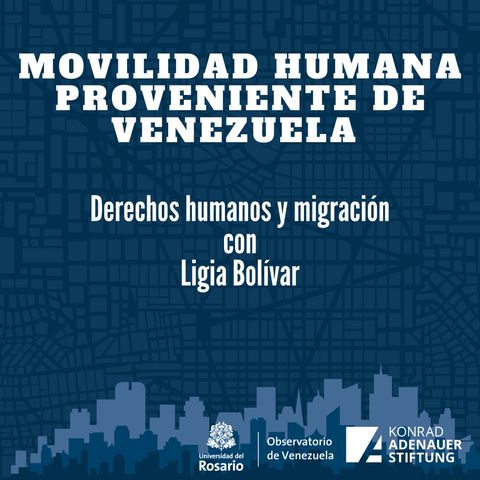 Derechos humanos y migración con Ligia Bolívar