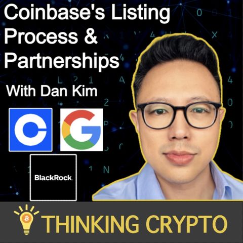 Dan Kim Interview - Coinbase Crypto Listings, Partnerships with Google & BlackRock, Custody, NFTs & Web3