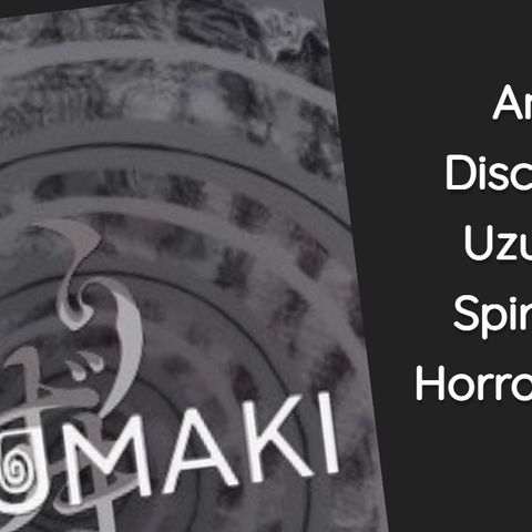 In the Grasp of Spirals: A Reflection on Uzumaki