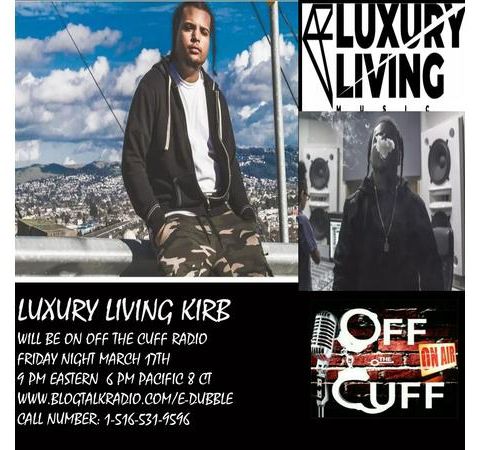 OFF THE CUFF RADIO- THE LUXURY LIVING KIRB EPISODE #543