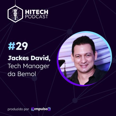 29 - Jackes David, Tech Manager da Bemol