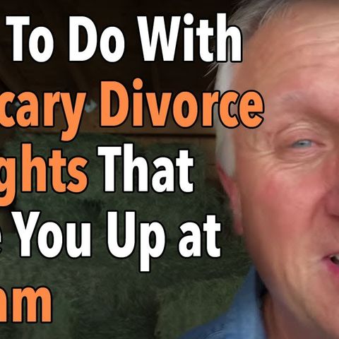 What To Do With The Scary Divorce Thoughts That Wake You Up at 3_00am