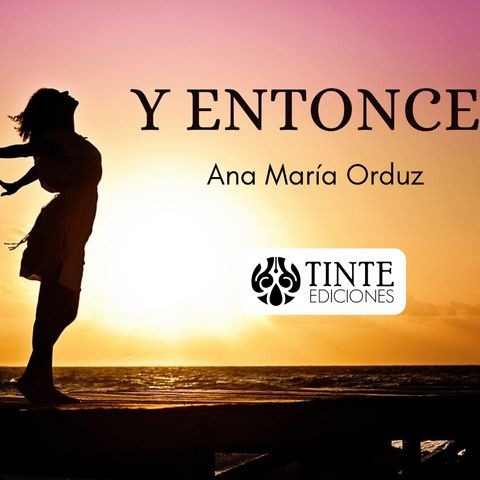 Y entonces - Ana María Orduz