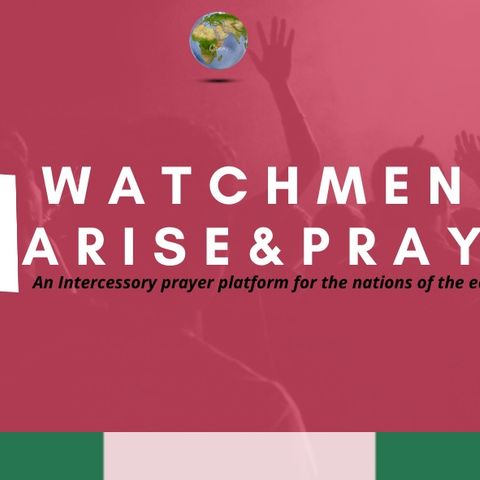 WATCHMEN ARISE: INTERCESSORY PRAYERS FOR NIGERIA