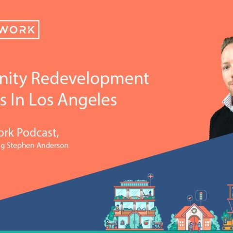 Stephen Anderson talks about Community Redevelopment Agencies In Los Angeles