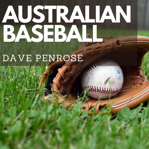 Dave Penrose from Baseball Australia talks Baseball SA and Vic February 25th