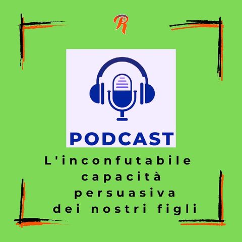 L'inconfutabile capacità persuasiva dei nostri figli