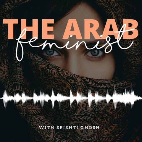 Ep 3 - An Arab Woman’s Choice, Feminism and the Universal Movement