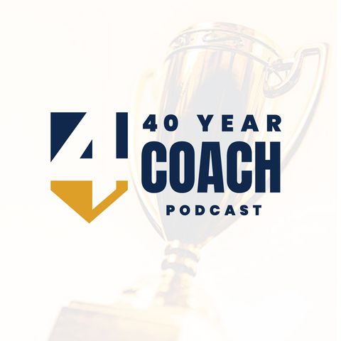 Intro to the 40 Year Coach Podcast