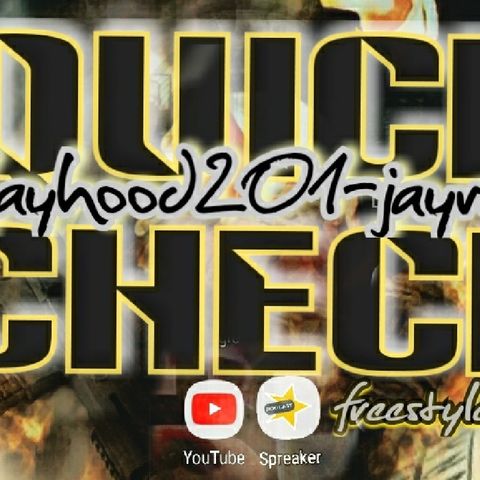 Jayhood201-jayreal Quick Check Freestyle.wav