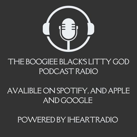 Episode 6 - Boogiee Black's Litty God Podcast Show