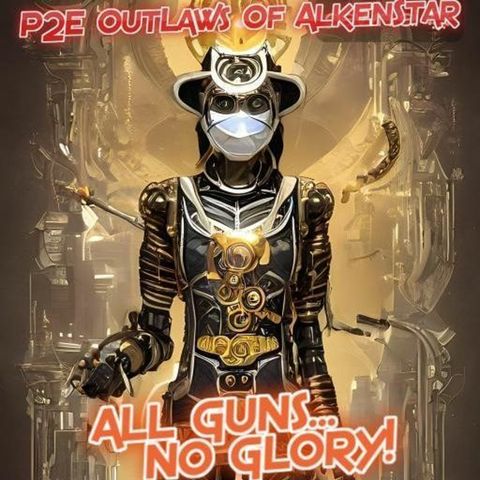P2E OutLaws Of AlkenStar Ep.41 "Sacrificial Blast" (ALL GUNS, NO GLORY!) Podcast