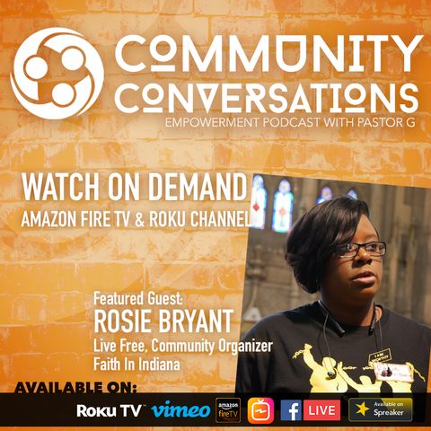 Rosie Bryant with Faith in Indiana Live Free :: Community Conversations Podcast Episode 6