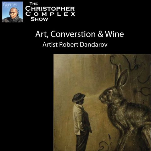 Art, Converstion & Wine with Artist Robert Dandarov
